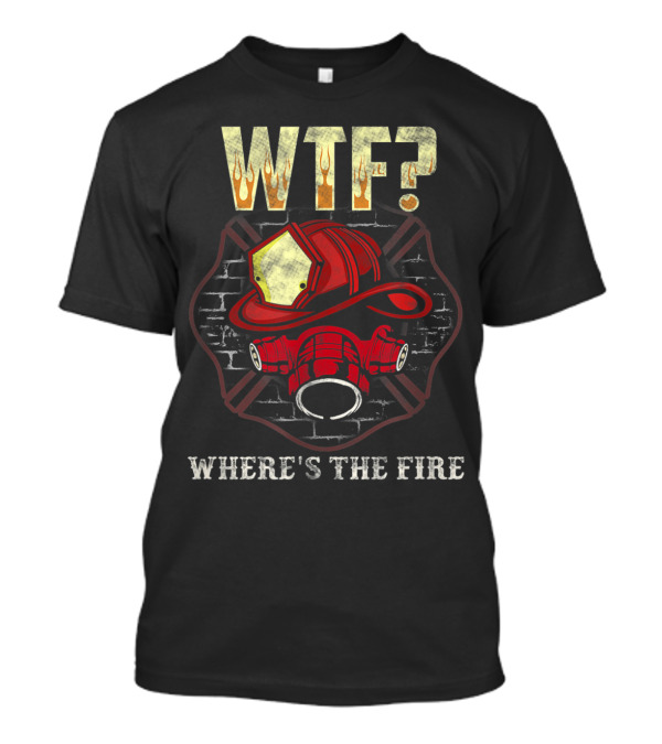 WTF Where's The Fire Funny Fireman Helmet Gas Mask Brick Wall T-Shirt