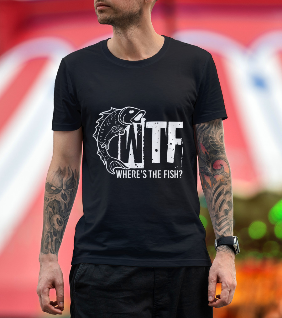 WTF Where's the Fish Funny Fishing Quote with Fish T-Shirt