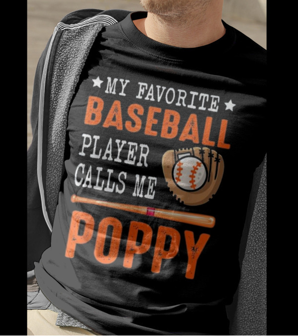 My Favorite Baseball Player Calls Me Poppy Baseball Glove And Bat T-Shirt
