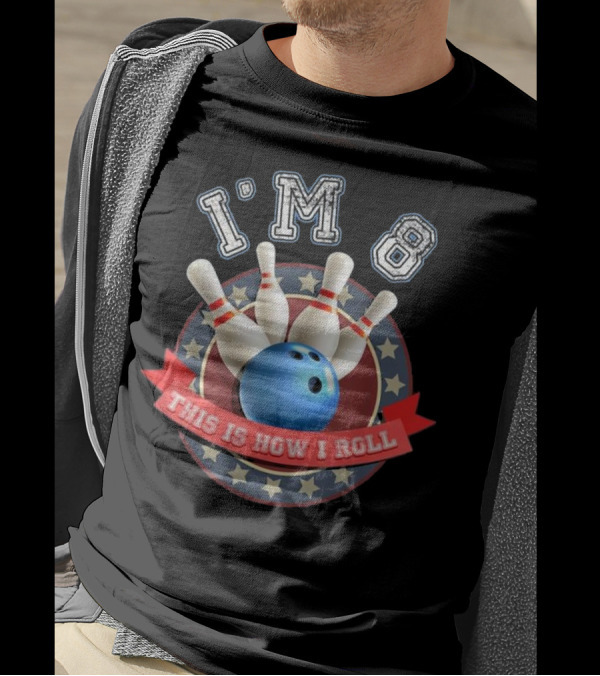 I'm 8 This Is How I Roll Bowling Birthday T-Shirt
