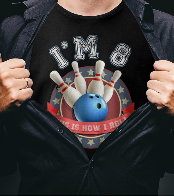 I'm 8 This Is How I Roll Bowling Birthday T-Shirt