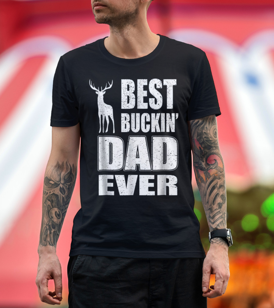 Best Buckin' Dad Ever Deer Hunting Father's Day T-Shirt