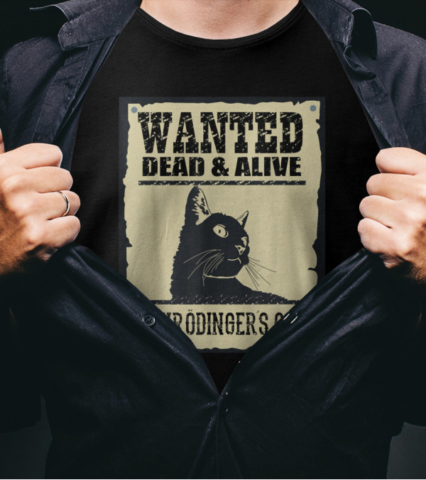 Wanted Dead And Alive Schrödinger's Cat Quantum Paradox T-Shirt