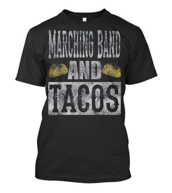Marching Band And Tacos Distressed Funny T-Shirt