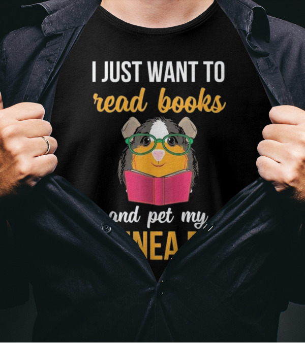 I Just Want To Read Books And Pet My Guinea Pig T-Shirt