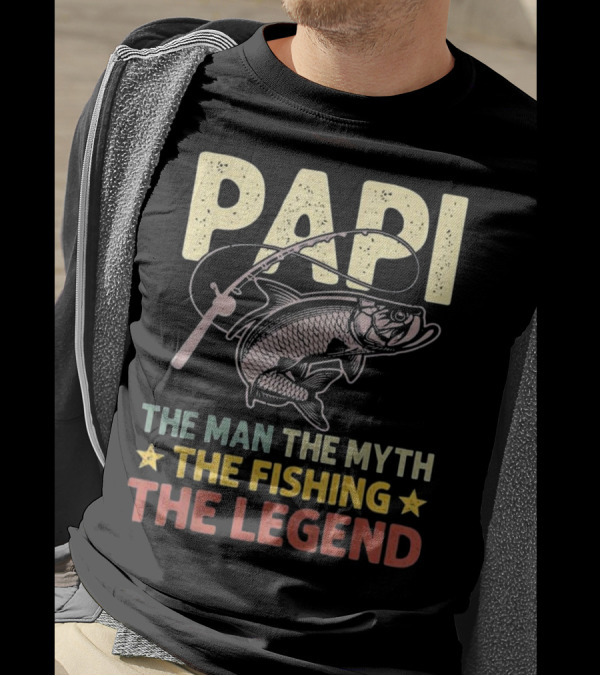 Papi The Man The Myth The Fishing Legend T-Shirt