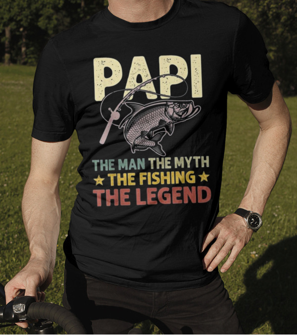 Papi The Man The Myth The Fishing Legend T-Shirt