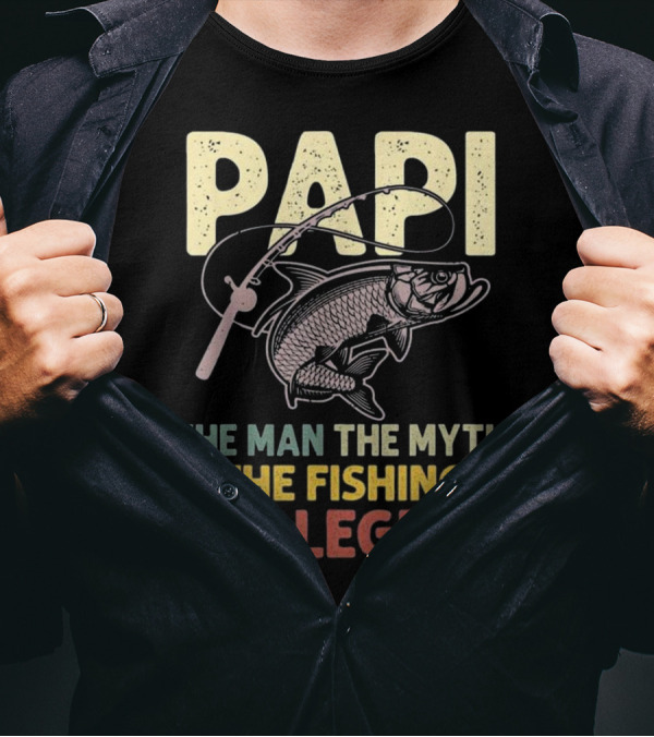 Papi The Man The Myth The Fishing Legend T-Shirt