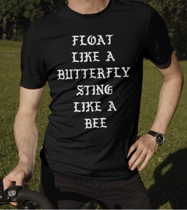 Float Like A Butterfly Sting Like A Bee T-Shirt