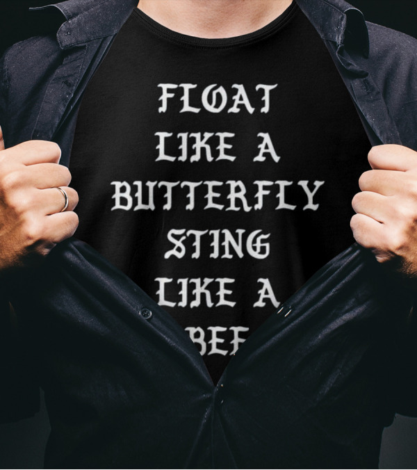 Float Like A Butterfly Sting Like A Bee T-Shirt