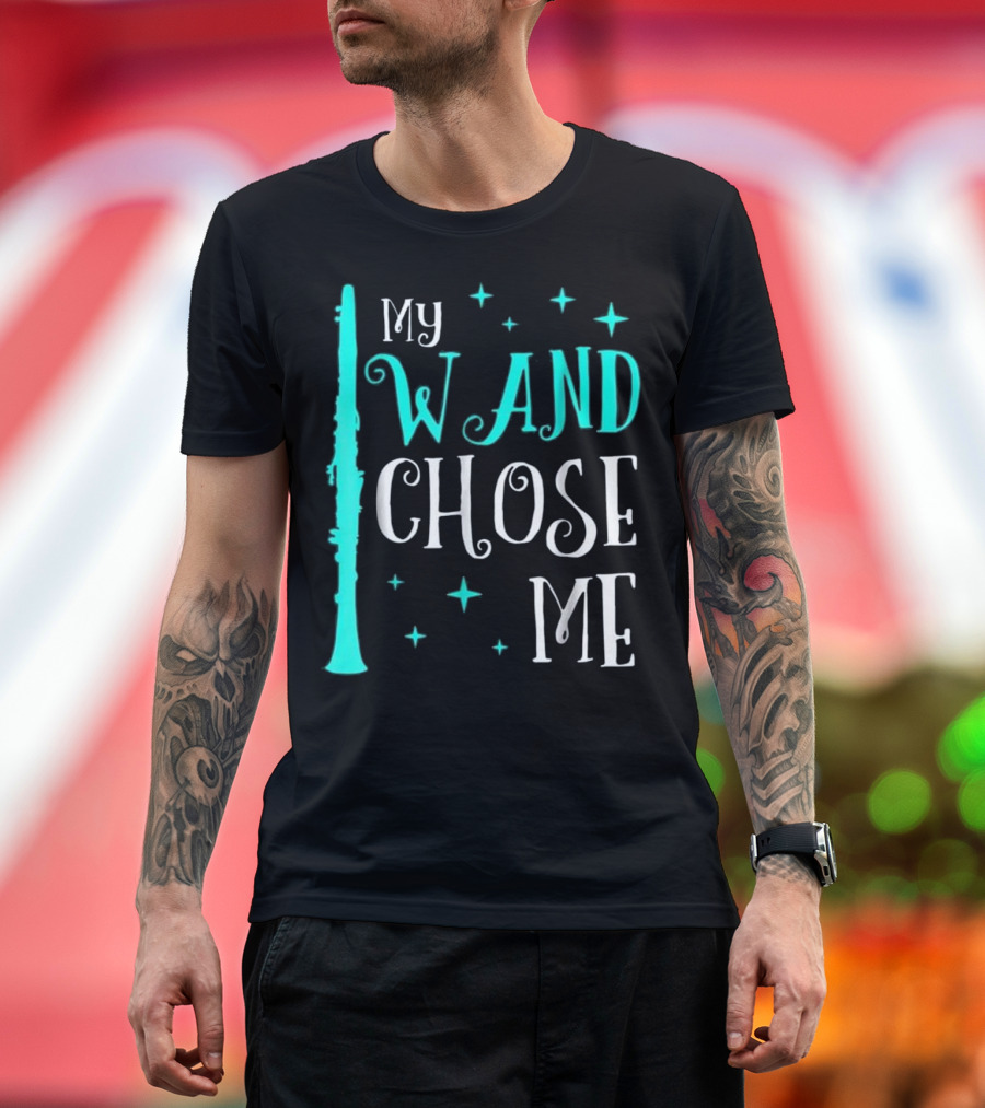 My Wand Chose Me Clarinet Funny Play on Words T-Shirt
