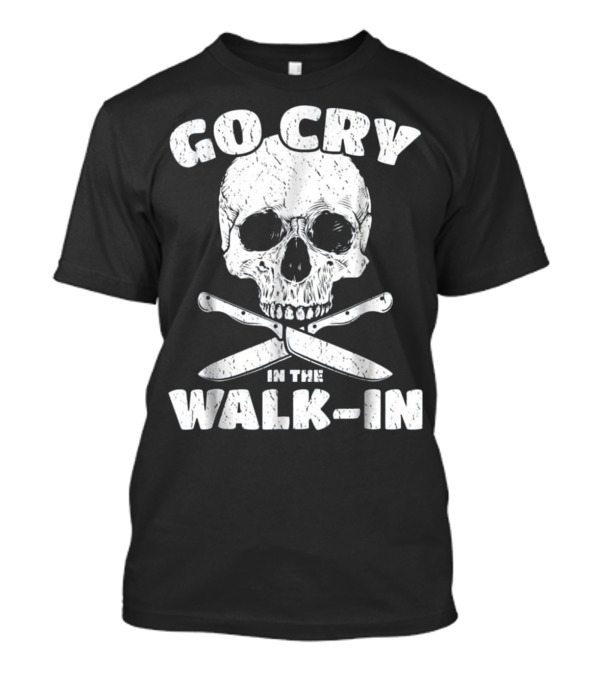 Go Cry In The Walk In Chef Skull Knives T-Shirt
