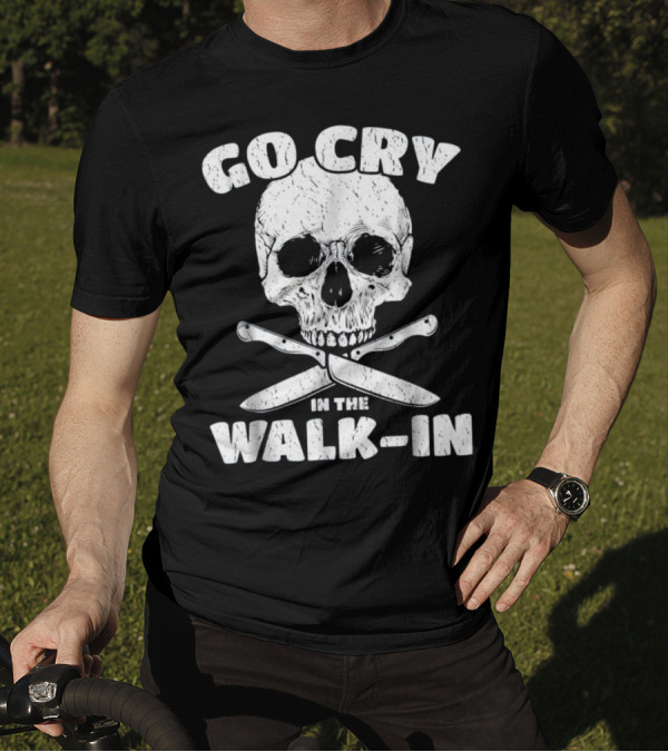 Go Cry In The Walk In Chef Skull Knives T-Shirt