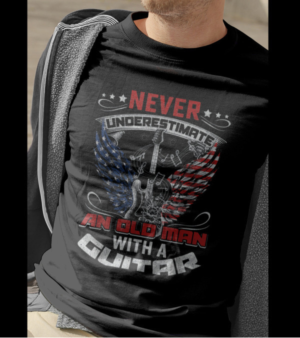 NEVER UNDERESTIMATE AN OLD MAN WITH A GUITAR AMERICAN FLAG EAGLE WINGS AND MUSIC NOTES T-Shirt