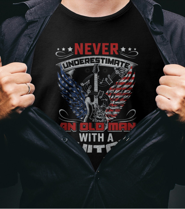 NEVER UNDERESTIMATE AN OLD MAN WITH A GUITAR AMERICAN FLAG EAGLE WINGS AND MUSIC NOTES T-Shirt