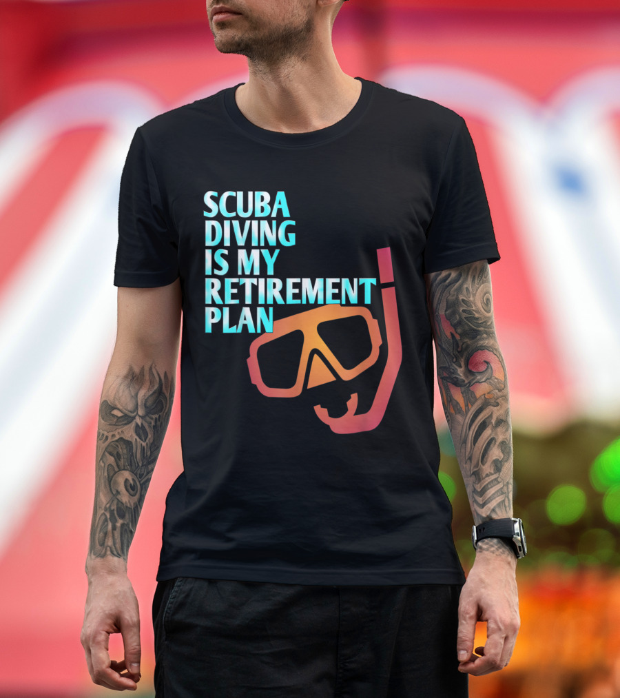 SCUBA DIVING is My Retirement Plan Mask Snorkel T-Shirt