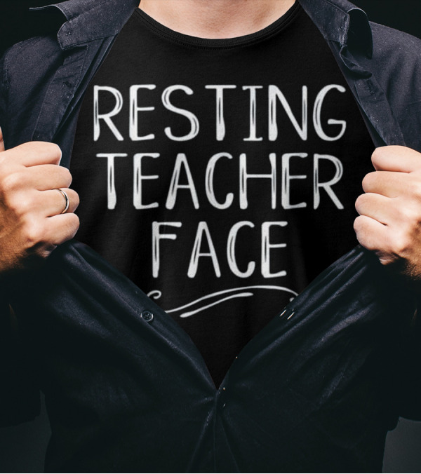 Resting Teacher Face Funny Teaching Phrase For Educators T-Shirt