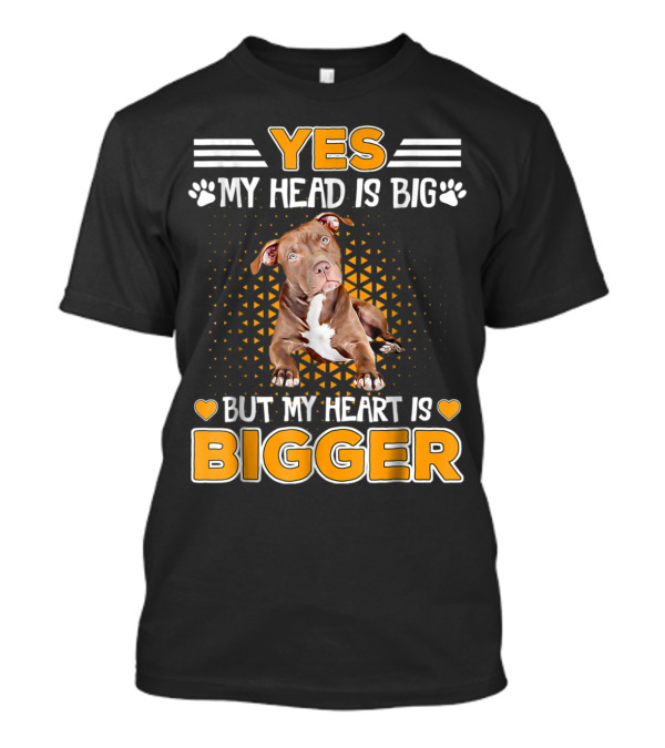 YES MY HEAD IS BIG BUT MY HEART IS BIGGER Dog Paw Prints T-Shirt