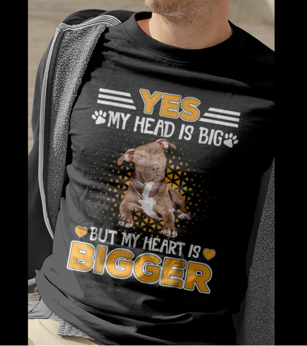 YES MY HEAD IS BIG BUT MY HEART IS BIGGER Dog Paw Prints T-Shirt