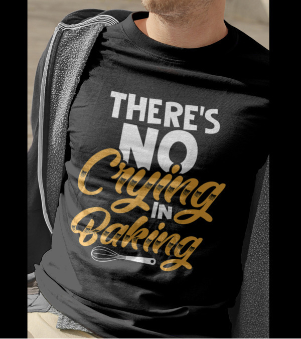 THERE'S NO CRYING IN BAKING BAKER WHISK LETTERING T-Shirt