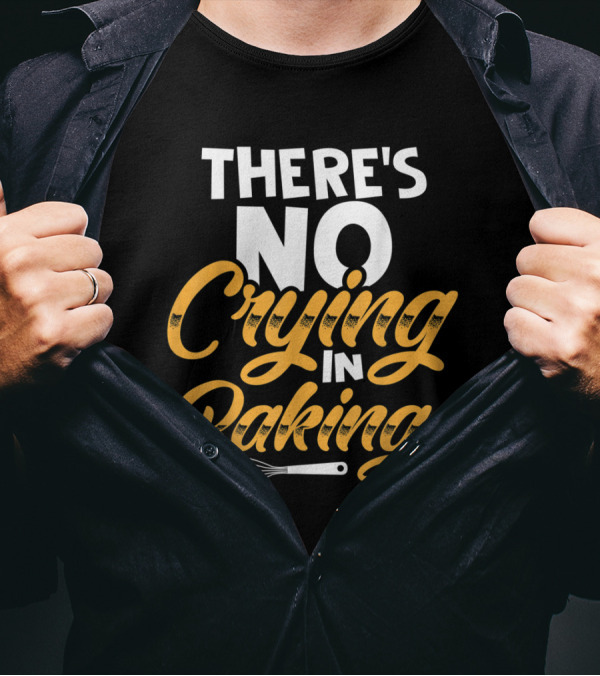 THERE'S NO CRYING IN BAKING BAKER WHISK LETTERING T-Shirt