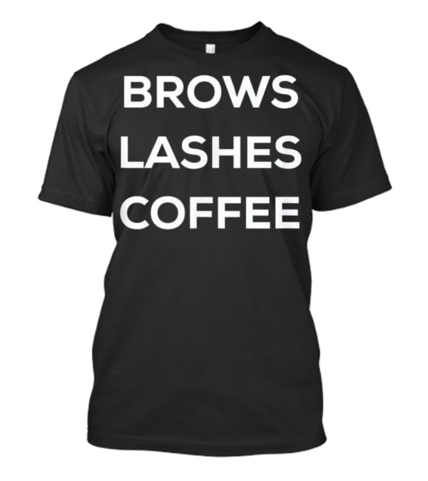Brows Lashes Coffee Aesthetician Microblading Eyelash Extension T-Shirt