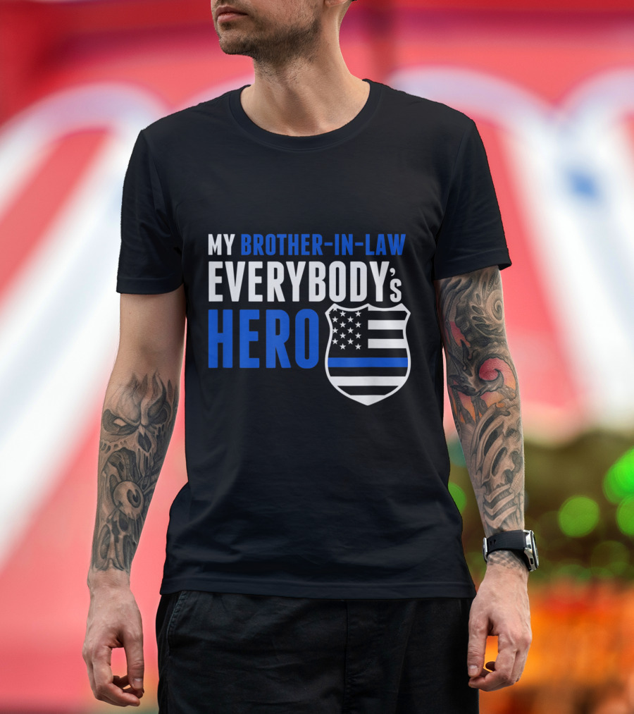 My Brother-In-Law Everybody's Hero Thin Blue Line Flag Police T-Shirt
