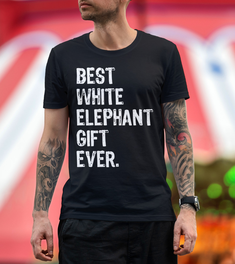 Best White Elephant Gift Ever T-Shirt