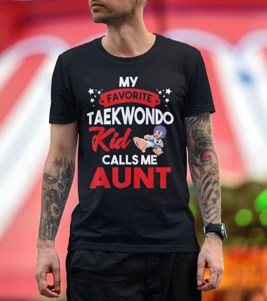 My Favorite Taekwondo Kid Calls Me Aunt T-Shirt