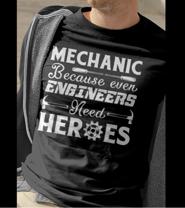 Mechanic Because Even Engineers Need Heroes Wrench Hammer Gear Icons T-Shirt