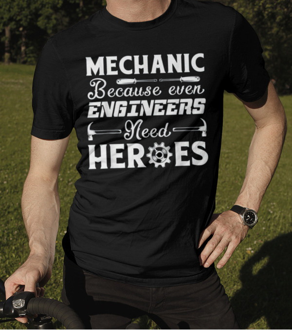 Mechanic Because Even Engineers Need Heroes Wrench Hammer Gear Icons T-Shirt