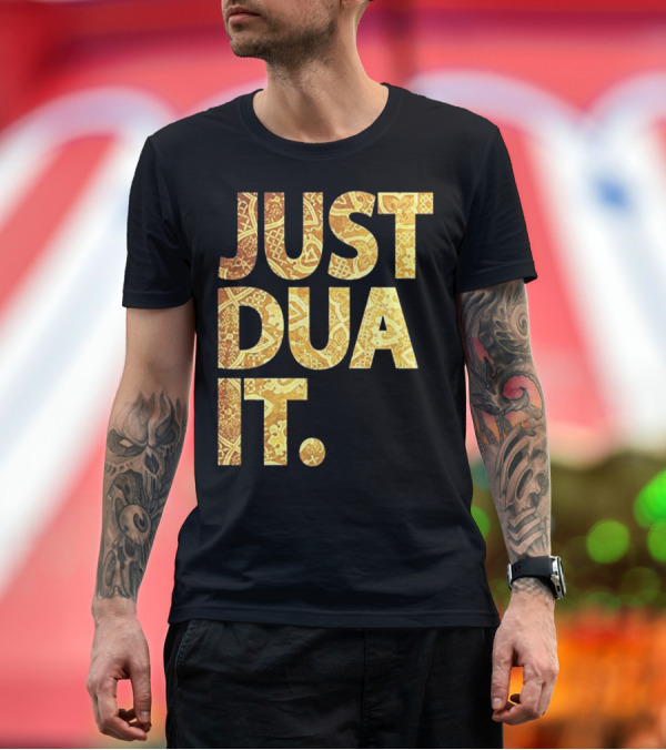 Premium T-Shirt: JUST DUA IT Islamic Muslim GO T-Shirt JUST DUA IT Islamic Muslim GO T-Shirt