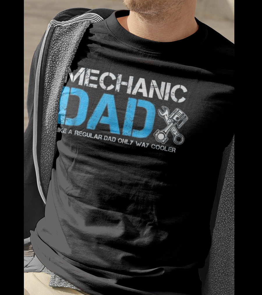 Mechanic Dad Like A Regular Dad Only Way Cooler T-Shirt