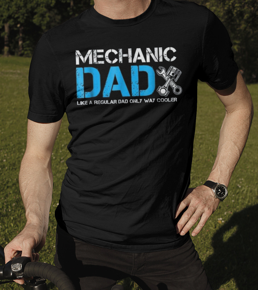 Mechanic Dad Like A Regular Dad Only Way Cooler T-Shirt