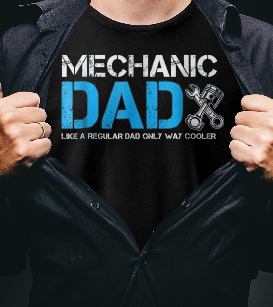 Mechanic Dad Like A Regular Dad Only Way Cooler T-Shirt