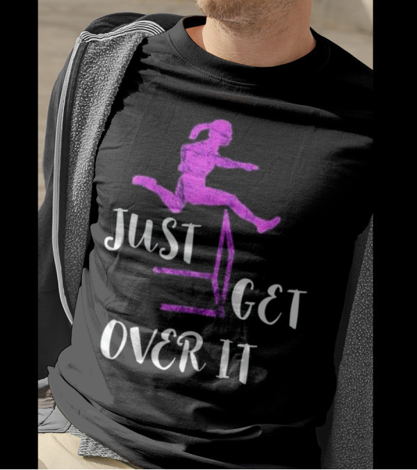 Just Get Over It Track And Field Hurdle Jump T-Shirt