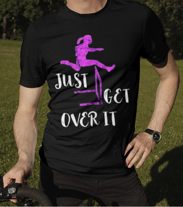 Just Get Over It Track And Field Hurdle Jump T-Shirt
