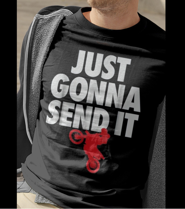 Just Gonna Send It Motocross Dirt Bike Red Rider T-Shirt