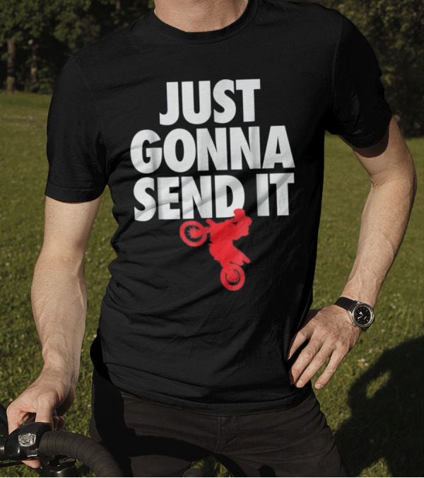 Just Gonna Send It Motocross Dirt Bike Red Rider T-Shirt