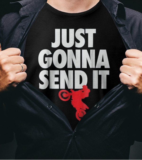 Just Gonna Send It Motocross Dirt Bike Red Rider T-Shirt