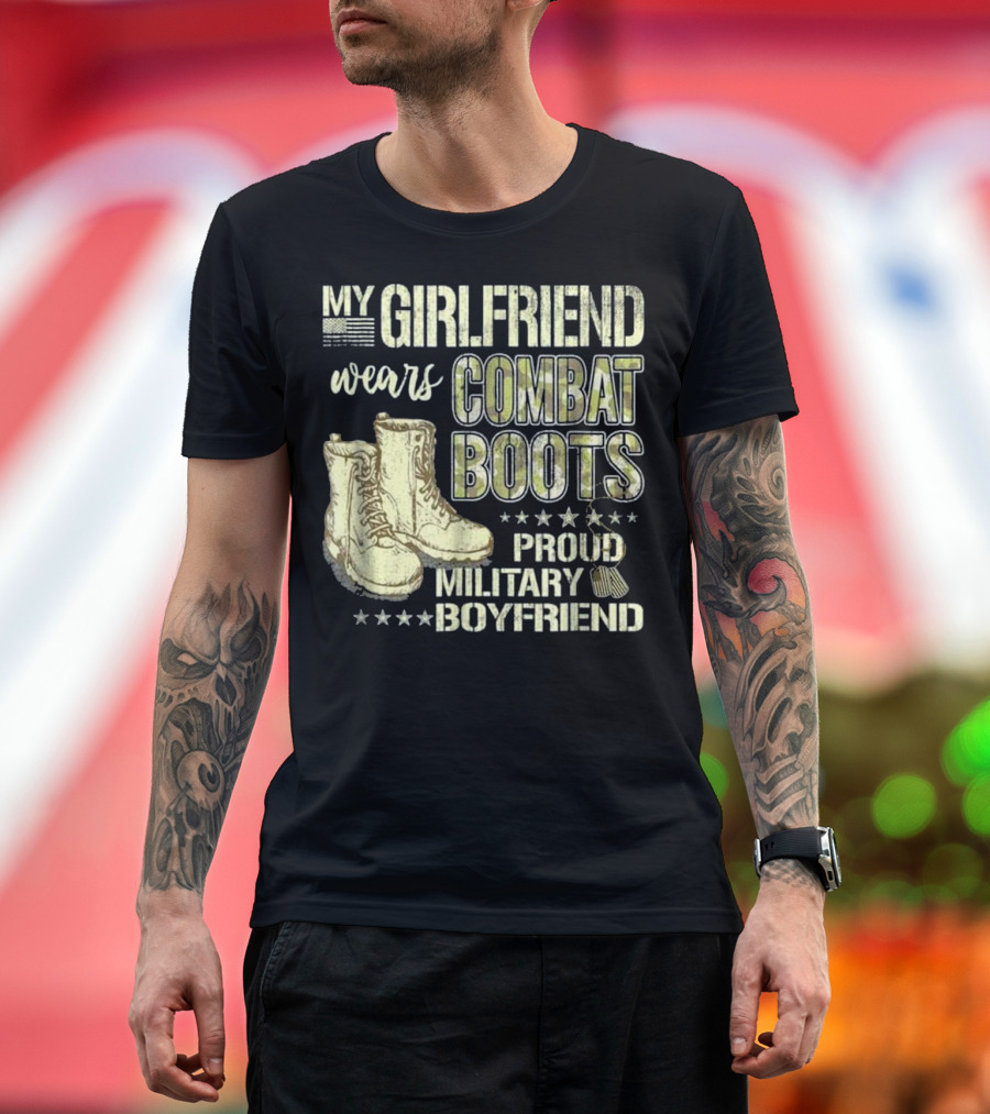My Girlfriend Wears Combat Boots Proud Military Boyfriend T-Shirt