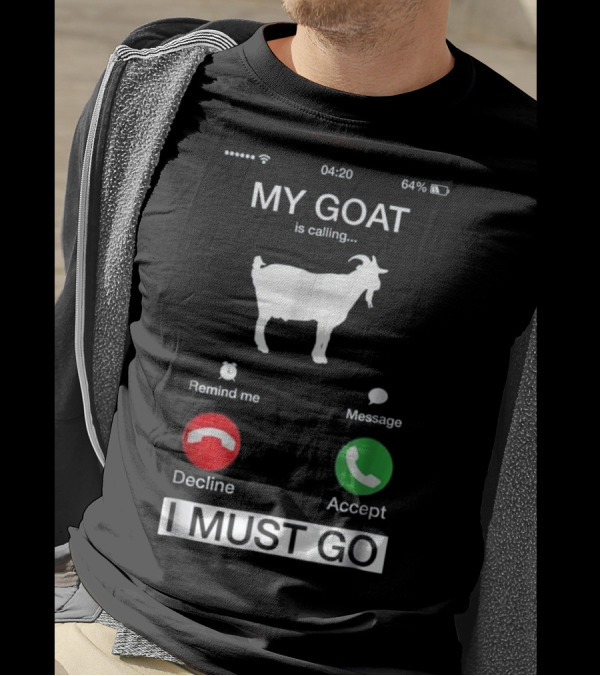 My Goat Is Calling I Must Go Funny Phone Decline Accept Message T-Shirt