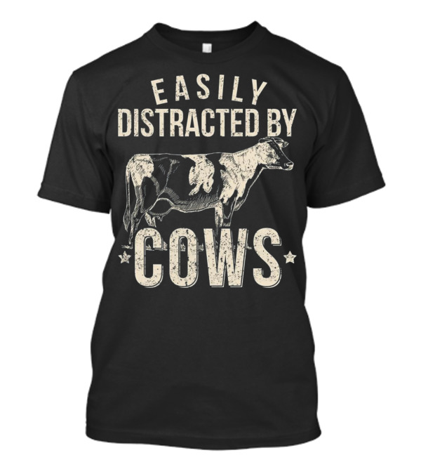 Easily Distracted By Cows FFA Beef Dairy T-Shirt