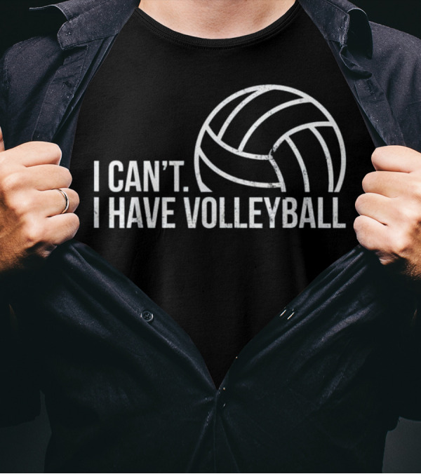 Men Funny Workout I Can't I Have Volleyball T-Shirt