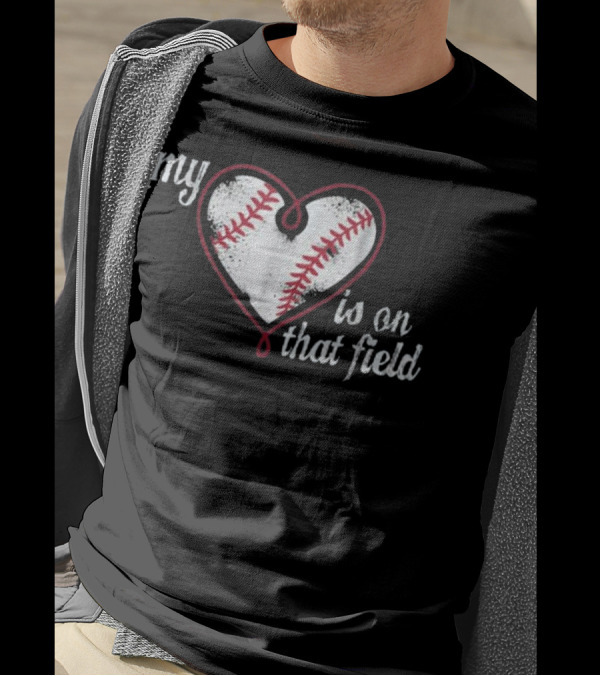 My Heart Is On That Baseball Field T-Shirt