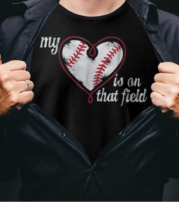 My Heart Is On That Baseball Field T-Shirt