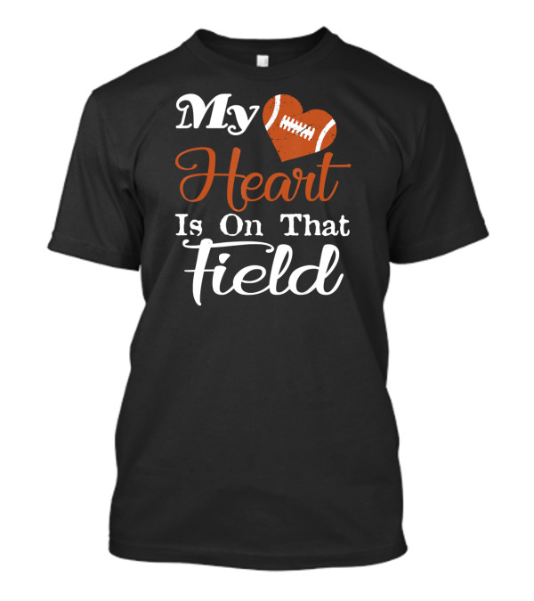 My Heart Is On That Field Football T-Shirt