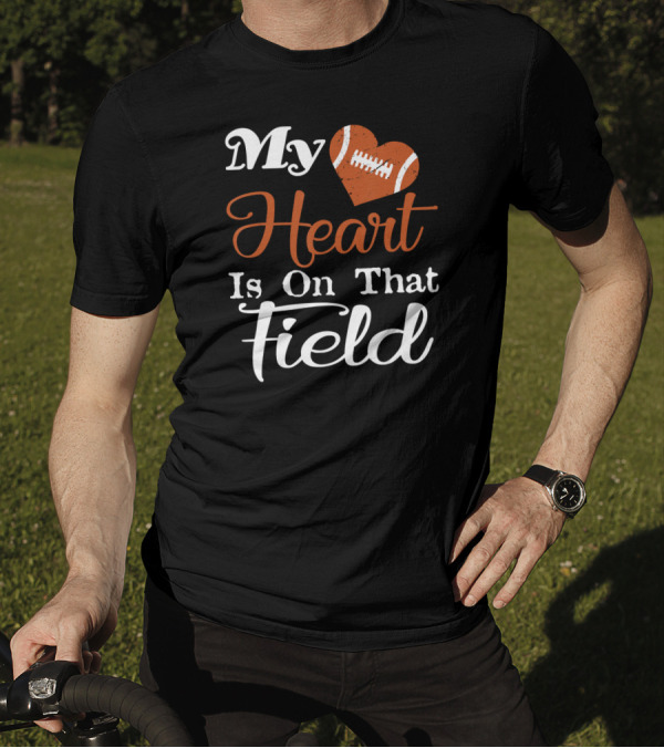 My Heart Is On That Field Football T-Shirt