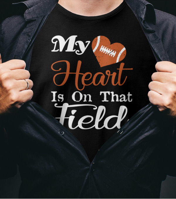 My Heart Is On That Field Football T-Shirt