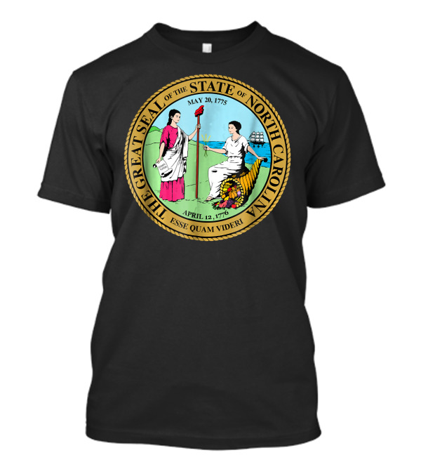 The Great Seal Of The State Of North Carolina May 20 1775 April 12 1776 Esse Quam Videri T-Shirt